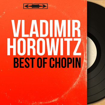 Vladimir Horowitz - Best of Chopin