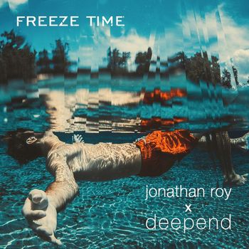 Jonathan Roy X Deepend - Freeze Time