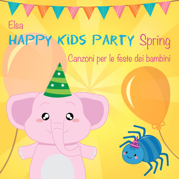 Elsa - Happy Kids Party Spring (Canzoni per le feste dei bambini)