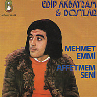 Edip Akbayram - Mehmet Emmi - Affetmem Seni