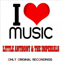 Little Anthony, The Imperials - I Love Music - Only Original Recondings
