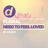 Floral - Need To Feel Loved