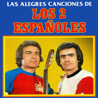Los 2 Españoles - Las Alegres Canciones de