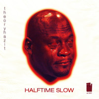 Theory Hazit - Halftime Slow
