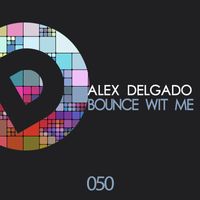 Alex Delgado - Bounce Wit Me