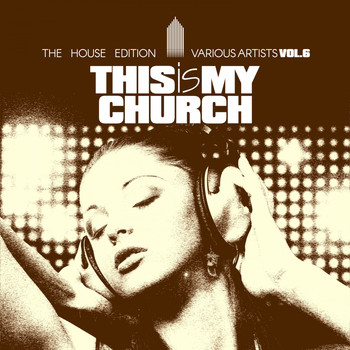 Various Artists - This Is My Church, Vol. 6 (The House Edition)