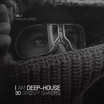 Various Artists - I Am Deep-House (30 Groovy Shakers), Vol. 1 (Explicit)