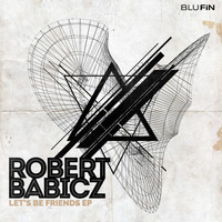 Robert Babicz - Let's Be Friends