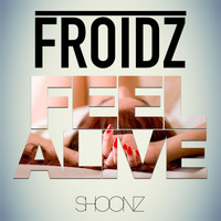 FROIDZ - Feel Alive