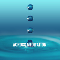 Relaxation And Meditation, Spa & Spa and Peaceful Music - Across Meditation