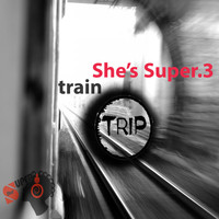 She's Super - She's Super.3: Train Trip