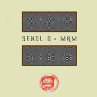 Senol D - M & M