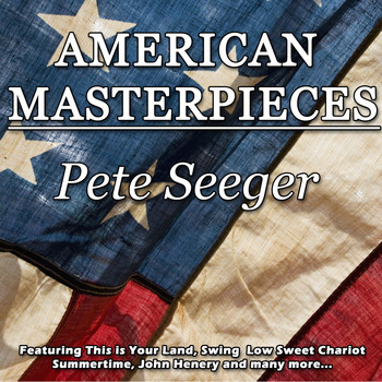 Pete Seeger - American Masterpieces - Pete Seeger
