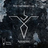 Fire Between Us - Apoapsis