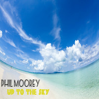 Phil Moorey - Up to the Sky (Remix)