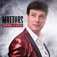 Mattyas - Viver a Vida