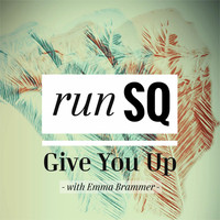 RunSQ with Emma Brammer - Give You Up