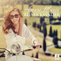 Reiner Kavalier - Amore Maria