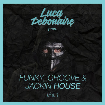 Luca Debonaire - Funky, Groove & Jackin House, Vol. 1
