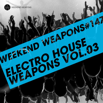 Various Artists - Electro House Weapons Volume 3