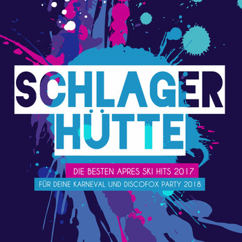 Various Artists - Schlager Hütte – Die besten Apres Ski Hits 2017 für deine Karneval und Discofox Party 2018 (Explicit)
