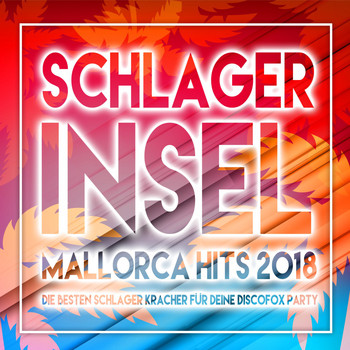 Various Artists - Schlager Insel – Mallorca Hits 2018 -Die besten Schlager Kracher für deine Discofox Party (Explicit)