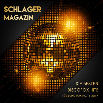 Various Artists - Schlager Magazin - Die besten Discofox Hits für deine Fox Party 2017