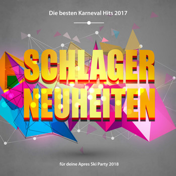 Various Artists - Schlager Neuheiten – Die besten Karneval Hits 2017 für deine Apres Ski Party 2018 (Explicit)
