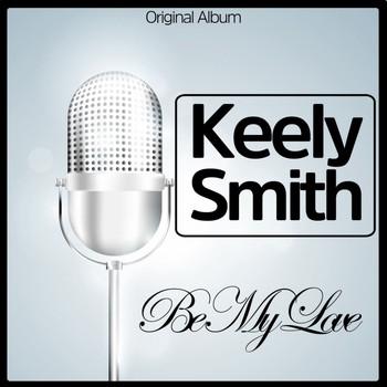 Keely Smith - Be My Love (Original Album)