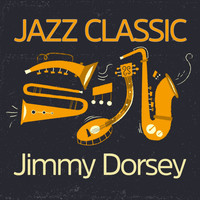 Jimmy Dorsey - Jazz Classics