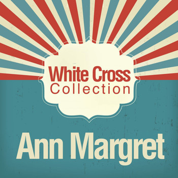 Ann-Margret - White Cross Collection