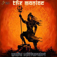 The Maniac - Maha Shivaratri