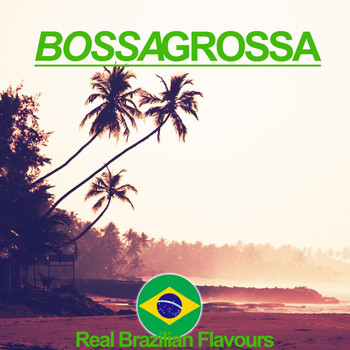 Various Artists - Bossa Grossa (Real Brazilian Flavours)