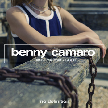 Benny Camaro - Show Me What You Got