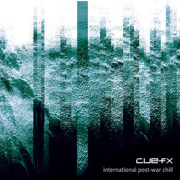 cuefx - International Post​​-​​War Chill