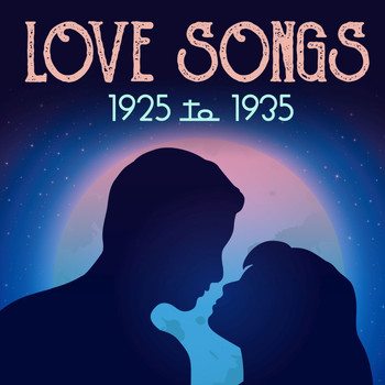 Various Artists - Love Songs: 1925 to 1935