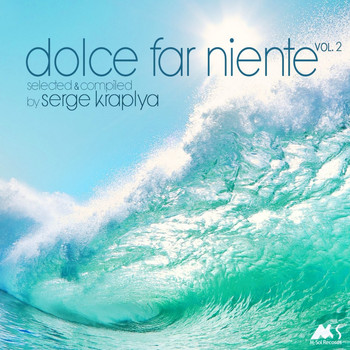 Serge Kraplya - Dolce Far Niente, Vol. 2 (Compiled & Mixed by Serge Kraplya)