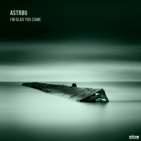 Astrøu - I'm Glad You Came