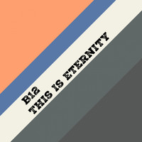 B12 - This Is Eternity