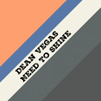 Dean Vegas - Need to Shine