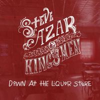 Steve Azar & The Kings Men - Down at the Liquor Store