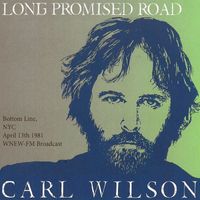 Carl Wilson - Long Promised Road: Bottom Line, NYC, April 13th 1981
