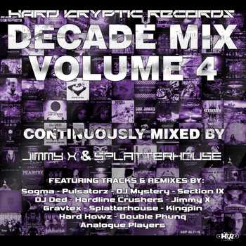 Jimmy X, Splatterhouse - Hard Kryptic Records Decade Mix, Vol. 4 (Continuously Mixed by Jimmy X & Splatterhouse [Explicit])