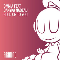 Omnia feat. Danyka Nadeau - Hold On To You