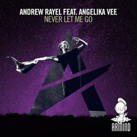 Andrew Rayel feat. Angelika Vee - Never Let Me Go