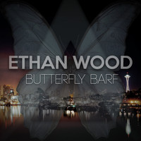 Ethan Wood - Butterfly Barf