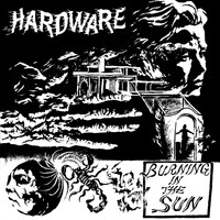 Hardware - Burning in the Sun