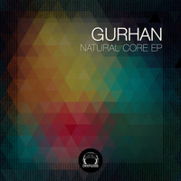 Gurhan - Natural Core Ep