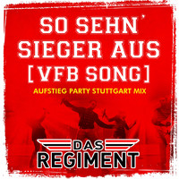 Das Regiment - So sehn Sieger aus (VFB Song) (Aufstieg Party Stuttgart Mix)