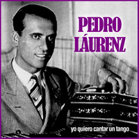 Pedro Láurenz - Yo Quiero Cantar un Tango
